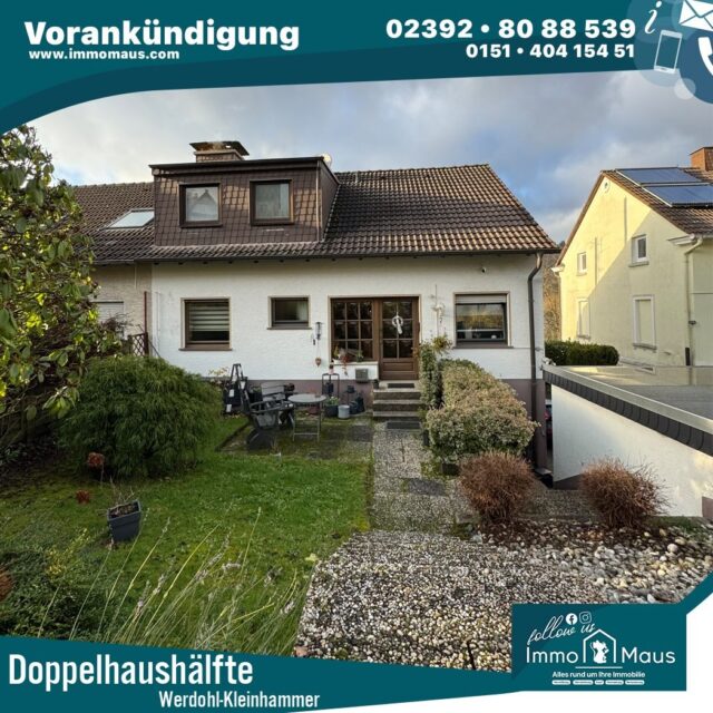 🏡 Vorankündigung: Doppelhaushälfte mit Einliegerwohnung in Werdohl-Kleinhammer zu verkaufen

Sichern Sie sich schon jetzt die Chance auf ein wunderschönes, renoviertes Zuhause in beliebter Lage!

✨ Eckdaten im Überblick:
* Wohnfläche: ca. 185 m²
* Baujahr: 1970
* Heizung: moderne Ölheizung (2023)
* Ausstattung: Balkon, Garten, 2 Einbauküche, 2 Kamine
* Parken: Garage + 3 Stellplätze
* Bezug: ab Februar 2026
* Zustand: Renoviert und gepflegt

Dieses vielseitige Immobilie eignet sich ideal für Familien, Mehrgenerationenwohnen oder auch als Kapitalanlage.

📩 Interesse vorab?
Melden Sie sich gerne – Ihr Immo Maus Team freut sich auf Ihre Nachricht!