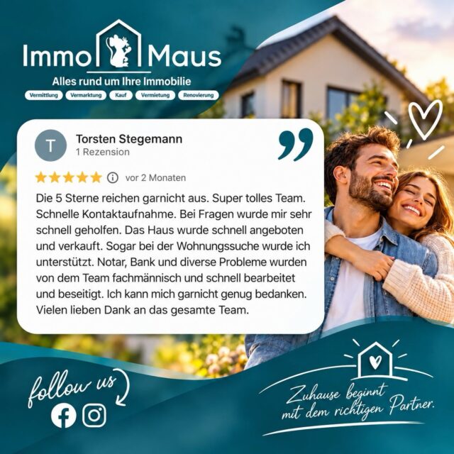 🏡 Zufriedene Kunden sind unsere größte Motivation! 💙🐭

⭐⭐⭐⭐⭐ 5 Sterne für Immo Maus – und manchmal reichen selbst die nicht aus! 🥹

Ob der Traum vom neuen Zuhause oder der erfolgreiche Verkauf einer Immobilie – wir begleiten unsere Kunden mit Herz, Kompetenz und vollem Einsatz! 🔑🏠

💬 Das sagen unsere Kunden:

⭐ Sitki Uzun:
„Wir haben über das Immo-Team unser neues Zuhause gefunden und könnten nicht glücklicher sein. Die Beratung war ehrlich, kompetent und absolut kundenorientiert. [...] Top Service von A bis Z!“

⭐ Torsten Stegemann:
„Die 5 Sterne reichen garnicht aus. Super tolles Team. [...] Das Haus wurde schnell angeboten und verkauft. Sogar bei der Wohnungssuche wurde ich unterstützt.“

❤️ Zwei Bewertungen, eine Botschaft: Vertrauen, Zufriedenheit und erstklassiger Service!

Ein riesiges DANKESCHÖN an unsere Kunden für diese wundervollen Worte und das entgegengebrachte Vertrauen! 🙏💙

Genau dafür lieben wir unsere Arbeit. Denn bei uns geht es nicht nur um Immobilien, sondern um Menschen, Wünsche und neue Lebensabschnitte. 🏡✨

🐭 Immo Maus – Alles rund um Ihre Immobilie!

🔑 Vermittlung | Vermarktung | Kauf | Vermietung | Renovierung

📩 Sie möchten Ihre Immobilie verkaufen oder suchen Ihr neues Zuhause? Wir sind für Sie da!

Zuhause beginnt mit dem richtigen Partner. 💙

#ImmoMaus #Kundenbewertungen #5Sterne #kundenzufriedenheit